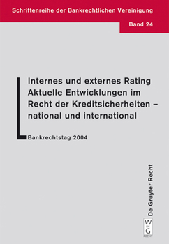 Paperback Internes Und Externes Rating. Aktuelle Entwicklungen Im Recht Der Kreditsicherheiten - National Und International.: Bankrechtstag 2004 [German] Book