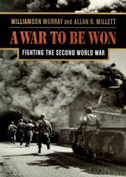Hardcover A War to Be Won: Fighting the Second World War Book