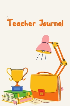 Teacher Journal: Inspirational Notebook or Reflective Journal For Teachers. Successes, Failures & Lessons Learned. To-Do list and Mood Tracker. ... for Educators. Daily Inspiration, Wisd