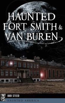 Hardcover Haunted Fort Smith & Van Buren Book