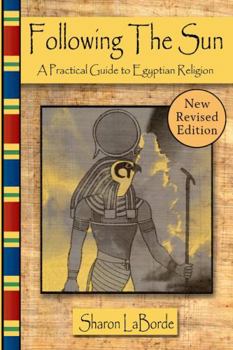 Paperback Following the Sun: A Practical Guide to Egyptian Religion, Revised Edition Book