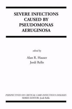 Severe Infections Caused by Pseudomonas aeruginosa (Perspectives on Critical Care Infectious Diseases)