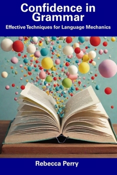 Paperback Confidence in Grammar: Effective Techniques for Language Mechanics Book