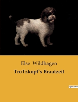 Paperback TroTzkopf's Brautzeit [German] Book