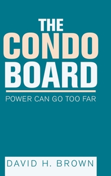 Hardcover The Condo Board: Power Can Go Too Far Book