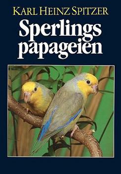 Paperback Sperlingspapageien: Arten und Rassen, Haltung und Zucht, 2.Auflage [German] Book