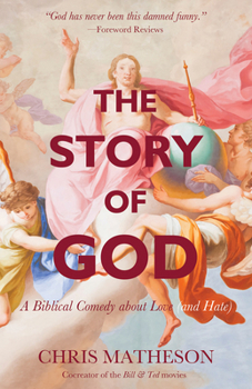 Paperback The Story of God: A Biblical Comedy about Love (and Hate) Book