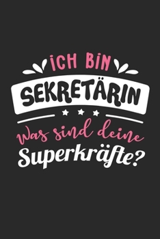 Ich Bin Sekretärin Was Sind Deine Superkräfte?: A5 Liniertes • Notebook • Notizbuch • Taschenbuch • Journal • Tagebuch - Ein lustiges Geschenk für ... beste Sekretärin der Welt (German Edition)