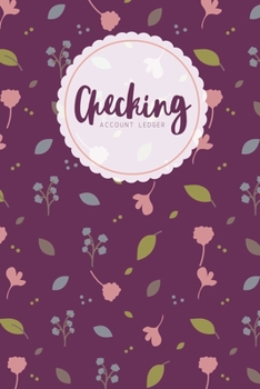 Paperback Checking Account Ledger: 6 Column Simple Floral Pattern Checkbook Register Cute Checking Account Log Book Balance Tracker Check & Debit Card Re Book