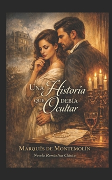 Una historia que debía ocultar: Novela romántica clásica