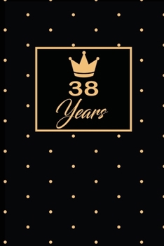 38 Years: 38th thirty-eighth Birthday Gift for Women thirty eight year old daughter, son,boyfriend,girlfriend,men,wife and husband,cute and funny blank lined Gifts Notebook,journal,Diary,planner