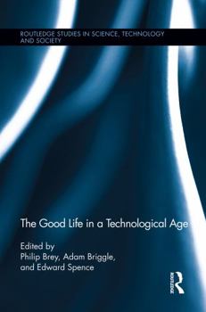 Paperback The Good Life in a Technological Age Book