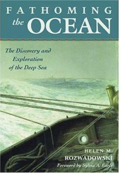 Fathoming the Ocean: The Discovery and Exploration of the Deep Sea