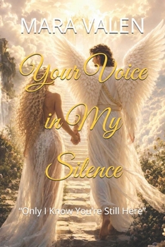 Paperback Your Voice in My Silence: “Only I Know You’re Still Here” Book