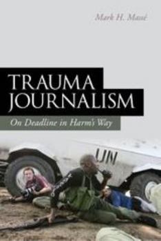 Paperback Trauma Journalism: On Deadline in Harm's Way Book