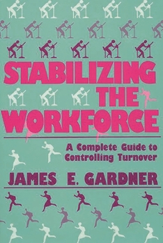 Hardcover Stabilizing the Workforce: A Complete Guide to Controlling Turnover Book