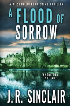 A Flood of Sorrow: An Oxford Detective Thriller (DI Joseph Stone Crime Thrillers)