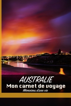 Paperback Australie: Mon carnet de voyage - M?moires d'une vie [French] Book