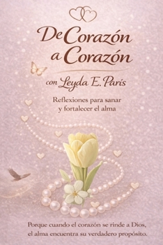 Paperback De Corazón a Corazón: Reflexiones para sanar y fortalecer el alma [Spanish] Book