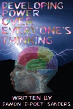 Paperback Developing Power Over Everyone's Thinking: Inspirations, Dedications, and Revelations Book