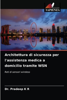 Paperback Architettura di sicurezza per l'assistenza medica a domicilio tramite WSN [Italian] Book