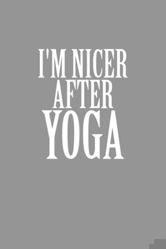 Paperback I'm Nicer After Yoga: Yoga Notebook Training Practice Journal College Ruled Lined Book