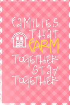 Paperback Families That Farm Together Stay Together: All Purpose 6x9 Blank Lined Notebook Journal Way Better Than A Card Trendy Unique Gift Checkered Pink Farme Book