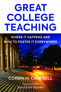 Paperback Great College Teaching: Where It Happens and How to Foster It Everywhere Book