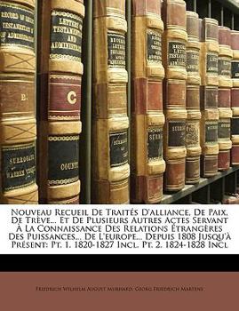 Paperback Nouveau Recueil de Traites D'Alliance, de Paix, de Treve... Et de Plusieurs Autres Actes Servant a la Connaissance Des Relations Etrangeres Des Puissa [French] Book