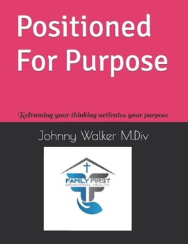 Paperback Positioned For Purpose: Reframing your thinking Purpose in Action Book