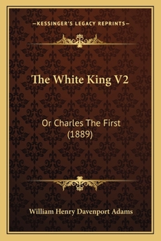 Paperback The White King V2: Or Charles The First (1889) Book