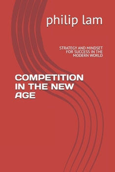 Paperback Competition in the New Age: Strategy and Mindset for Success in the Modern World Book