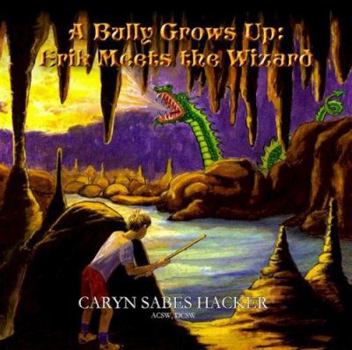 Paperback A Bully Grows Up: Erik Meets the Wizard ADULT EDITION Book