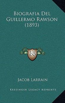 Paperback Biografia Del Guillermo Rawson (1893) [Spanish] Book