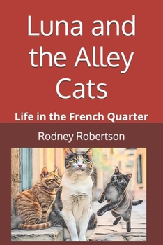 Luna and the Alley Cats: Life in the French Quarter