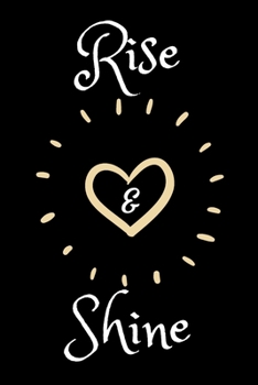 Rise & Shine: Inspirational Journal - Motivational Notebook to Write in | Goal Setting Tool | Productivity Journal & Planner (Quote Journals to Write In)