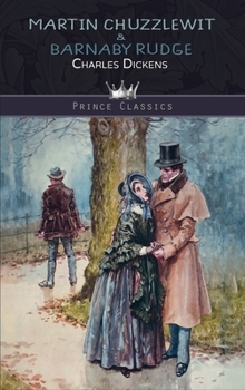 Martin Chuzzlewit & Barnaby Rudge (Charles Dickens Classics)