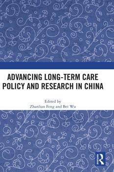 Hardcover Advancing Long-Term Care Policy and Research in China Book