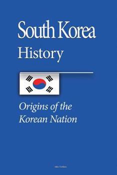 Paperback South Korea History: Origins of the Korean Nation, The Three Kingdoms Period, The Society, Cultural Identity, Economy, Government Book