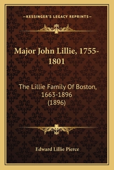 Paperback Major John Lillie, 1755-1801: The Lillie Family Of Boston, 1663-1896 (1896) Book