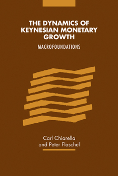 Paperback The Dynamics of Keynesian Monetary Growth: Macro Foundations Book