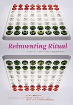 Hardcover Reinventing Ritual: Contemporary Art and Design for Jewish Life Book