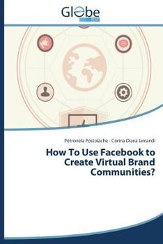 Paperback How to Use Facebook to Create Virtual Brand Communities? Book