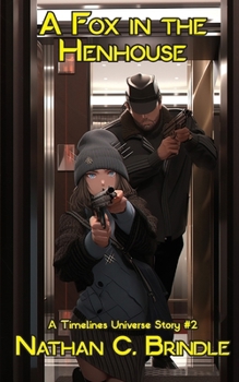 A Fox in the Henhouse (Timelines Universe)