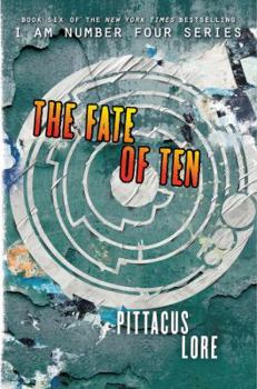The Fate of Ten - Book #6 of the Lorien Legacies World