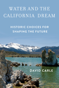 Paperback Water and the California Dream: Historic Choices for Shaping the Future Book