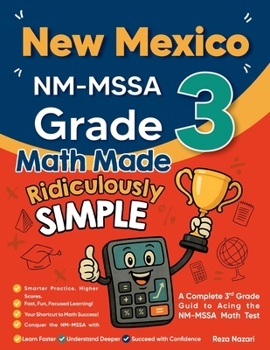 Paperback New Mexico NM-MSSA Grade 3 Math Made Ridiculously Simple: A Comprehensive 3rd Grade Guide to Acing NM-MSSA Math Test Book