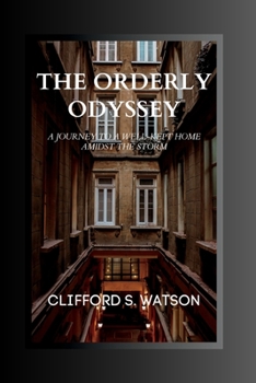 Paperback The Orderly Odyssey: A Journey to a Well-Kept Home amidst the Storm Book
