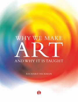 Paperback Why We Make Art: And Why It Is Taught Book