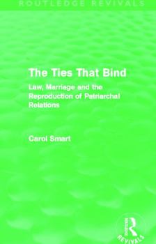 Paperback The Ties That Bind (Routledge Revivals): Law, Marriage and the Reproduction of Patriarchal Relations Book